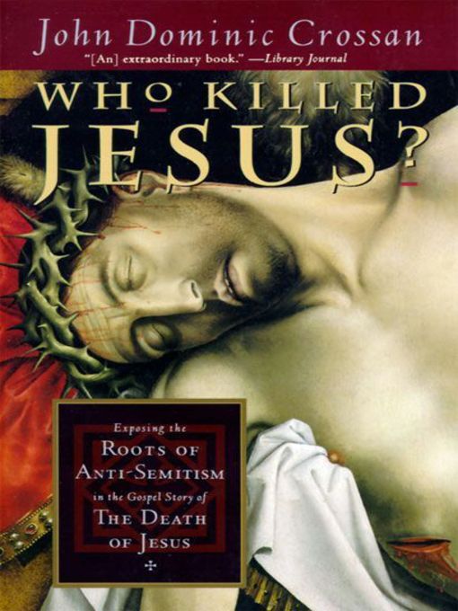 Title details for Who Killed Jesus? by John Dominic Crossan - Available